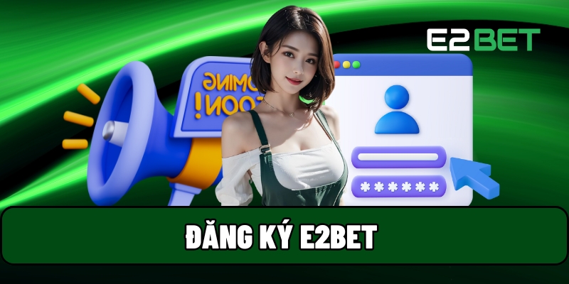 Đăng Ký E2BET